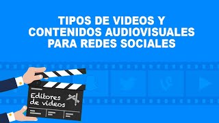 Tipos de vídeos y contenido audiovisual para Redes Sociales